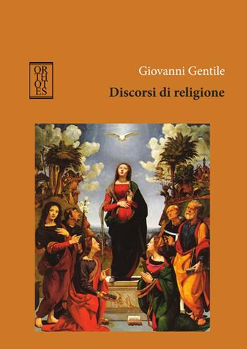 Discorsi di religione - Giovanni Gentile - Libro Orthotes 2015, Italiana | libraccio.click