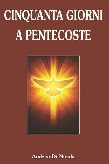 Cinquanta giorni a Pentecoste - Andrea Di Nicola - Libro Publielim 2015 | libraccio.click