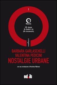 Nostalgie urbane. Con DVD - Barbara Garlaschelli, Valentina Pedicini - Libro editpress 2012, MediAzioni | libraccio.click