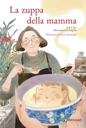 La zuppa della mamma. Ediz. a colori