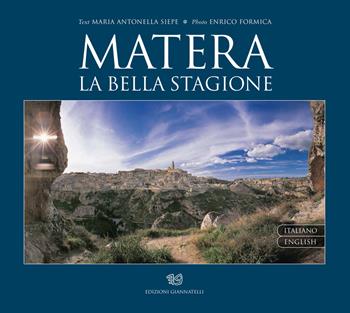 Matera. La bella stagione. Ediz. italiana e inglese - Enrico Formica, Maria Antonella Siepe - Libro Edizioni Giannatelli 2018 | libraccio.click