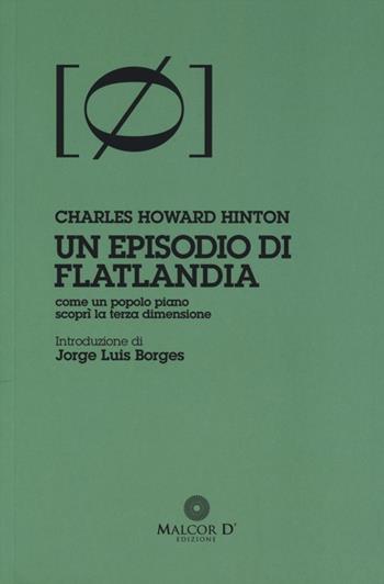 Un episodio di Flatlandia. Come un popolo piano scoprì la terza dimensione - Charles H. Hinton - Libro Malcor D' 2013, Persistenze | libraccio.click
