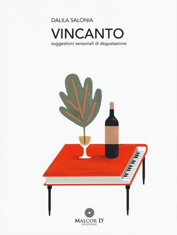 Vincanto. Suggestioni sensoriali di degustazione - Dalila Salonia - Libro Malcor D' 2017, Extra | libraccio.click