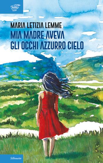 Mia madre aveva gli occhi azzurro cielo - Maria Letizia Lemme - Libro Zefiro 2021, Silhoutte | libraccio.click