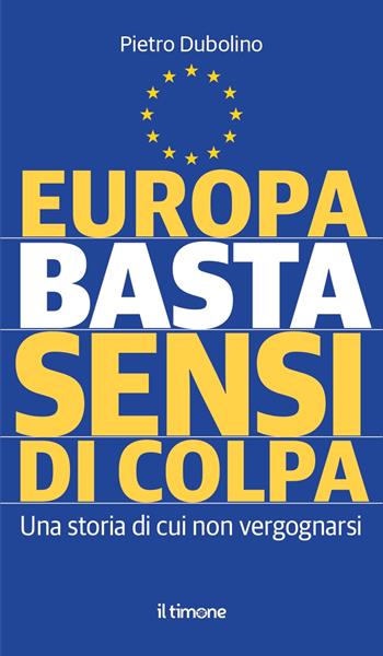 Europa basta sensi di colpa - Pietro Dubolino - Libro Il Timone 2024 | libraccio.click