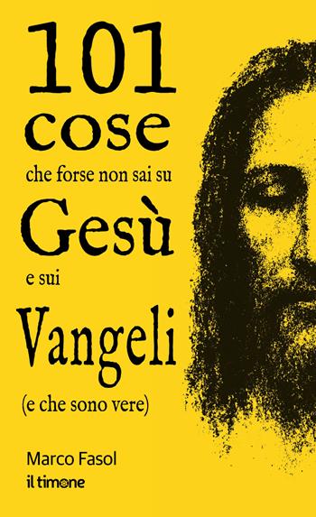 101 cose che forse non sai su Gesù e sui Vangeli (e che sono vere) - Marco Fasol - Libro Il Timone 2026 | libraccio.click