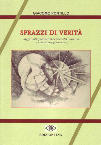 Sprazzo di verità. Saggio sulle peculiarità della civiltà moderna e annessi componimenti - Giacomo Pontillo - Libro Edizioni Eva 2016, Il cormorano. Saggistica | libraccio.click