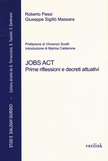 Jobs act. Prime riflessioni e decreti attuativi - Roberto Pessi, Giuseppe Sigillò Massara - Libro Eurilink University Press 2015, Studi e dialoghi giuridici | libraccio.click