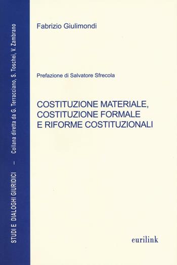 Costituzione materiale, costituzione formale e riforme costituzionali - Fabrizio Giulimondi - Libro Eurilink University Press 2016, Studi e dialoghi giuridici | libraccio.click