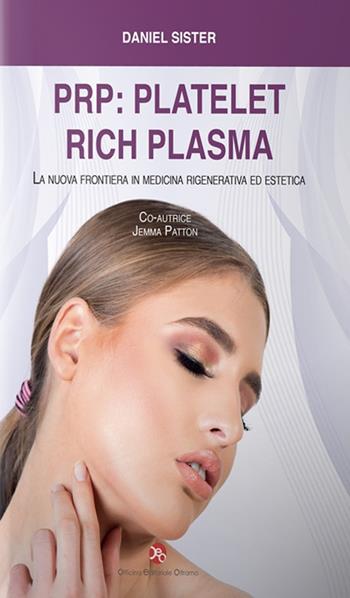 PRP: platelet rich plasma. La nuova frontiera in medicina rigenerativa ed estetica - Daniel Sister - Libro OEO 2019 | libraccio.click