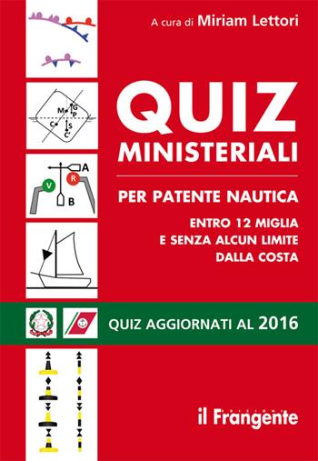 Quiz ministeriali per patente nautica entro 12 miglia e senza alcun limite dalla costa  - Libro Edizioni Il Frangente 2016 | libraccio.click