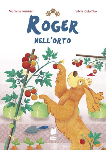 Roger nell'orto. Ediz. a colori - Mariella Panzeri, Silvia Colombo - Libro Buk Buk 2022, Il mondo di Roger | libraccio.click
