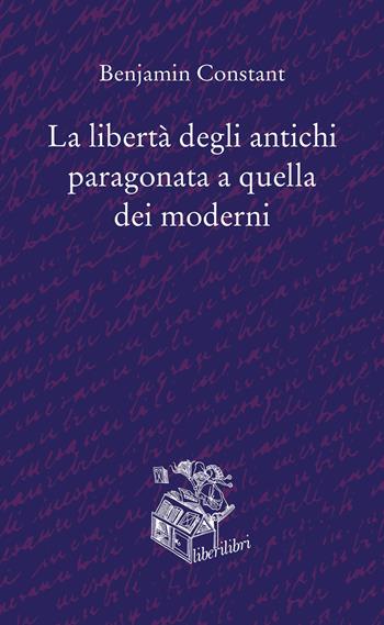 La libertà degli antichi paragonata a quella dei moderni - Benjamin Constant - Libro Liberilibri 2020, Oche del Campidoglio | libraccio.click