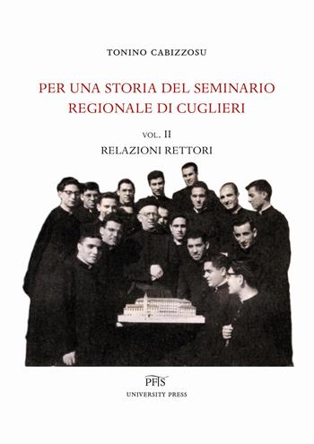Per una storia del seminario regionale di Cuglieri. Vol. 2: Relazioni rettori - Tonino Cabizzosu - Libro PFTS University Press 2019, Testi e monografie | libraccio.click