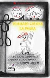 Tommaso colora la paura. I libri colorati delle emozioni - Eliamari Cattapan - Libro Mimi Creativity 2013 | libraccio.click