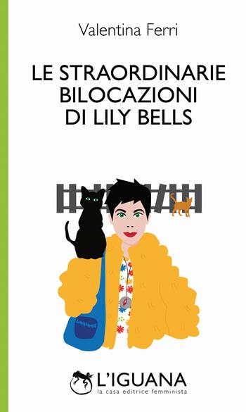 Le straordinarie bilocazioni di Lily Bells - Valentina Ferri - Libro L'Iguana 2018 | libraccio.click