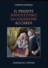 Il presepe napoletano. La collezione Accardi. Ediz. a colori