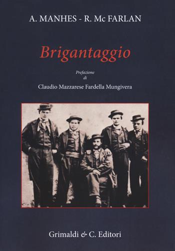 Brigantaggio - Antonio Manhès, R. McFarlan - Libro Grimaldi & C. 2018 | libraccio.click