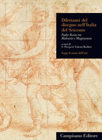 Dilettanti del disegno nell'Italia del Seicento. Padre Resta tra Malvasia e Magnavacca  - Libro Campisano Editore 2013, Saggi di storia dell'arte | libraccio.click