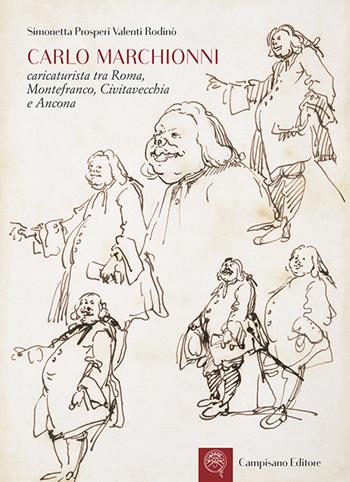 Carlo Marchionni. Caricaturista tra Roma, Montefranco, Civitavecchia e Ancona. Ediz. illustrata - Simonetta Prosperi Valenti Rodinò - Libro Campisano Editore 2015, Storia dell'arte | libraccio.click