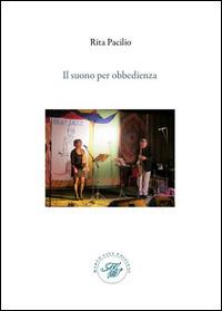 Il suono per obbedienza. Raccolta di poesie sul jazz - Rita Pacilio - Libro Marco Saya 2015 | libraccio.click