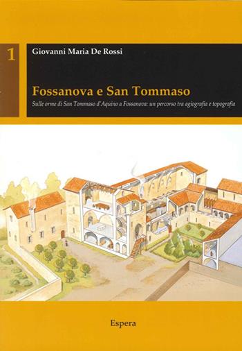 Fossanova e San Tommaso. Sulle orme di San Tommaso d'Aquino a Fossanova. Un percorso tra agiografia e topografia - Giovanni Maria De Rossi - Libro Edizioni Espera 2014, Studi archeologici | libraccio.click
