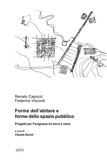 Forme dell'abitare e forme dello spazio pubblico. Progetti per Favignana tra terra e mare - Renato Capozzi, Federica Visconti - Libro Aion 2018, Città e paesaggi meridiani | libraccio.click
