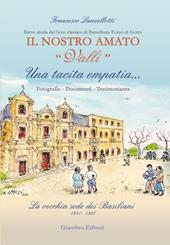 Una tacita empatia... Fotografie, documenti, testimonianze. La vecchia sede dei Basiliani 1931-1968. Il nostro amato «Valli»