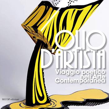 Olio d'artista. Viaggio poetico nell'arte contemporanea. Ediz. illustrata - Francesco Sannicandro - Libro Secop 2015, Oltre il confine | libraccio.click
