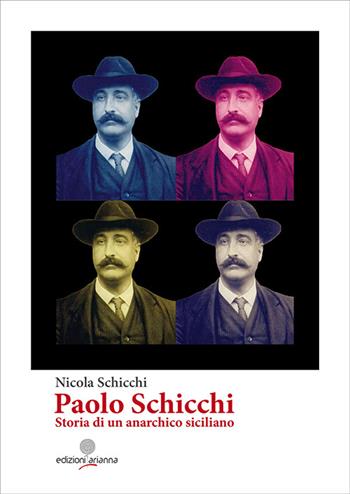 Paolo Schicchi. Storia di un anarchico siciliano - Nicola Schicchi - Libro Arianna 2015, Eroi di Sicilia | libraccio.click