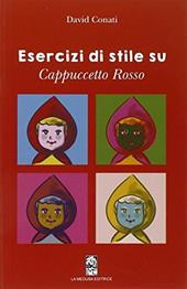Esercizi di stile su Cappuccetto rosso. Con espansione online. Per la Scuola media