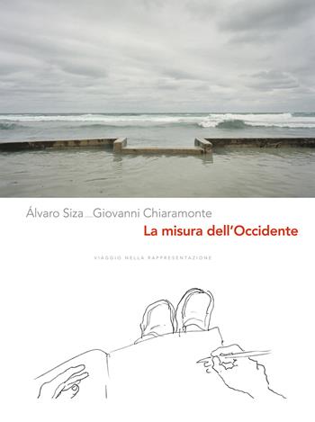 La misura dell'Occidente. Viaggio nella rappresentazione. Ediz. illustrata - Giovanni Chiaramonte, Alvaro Siza - Libro Postcart Edizioni 2018 | libraccio.click