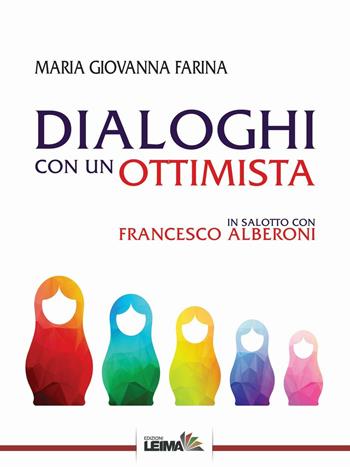 Dialoghi con un ottimista. In salotto con Francesco Alberoni - Maria Giovanna Farina - Libro LEIMA Edizioni 2016, Le stanze | libraccio.click