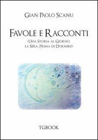 Favole e racconti. Una storia al giorno la sera prima di dormire - Gian Paolo Scanu - Libro Tg Book 2013 | libraccio.click