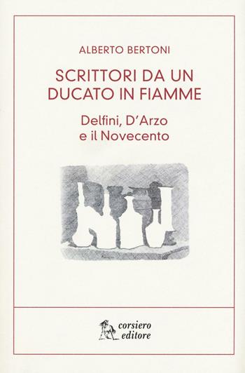 Scritti da un ducato in fiamme. Delfini, D'Arzio e il Novecento - Alberto Bertoni - Libro Corsiero Editore 2016, Il cannocchiale | libraccio.click