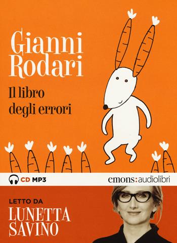 Il libro degli errori letto da Lunetta Savino. Audiolibro. CD Audio formato MP3. Audiolibro. CD Audio formato MP3 - Gianni Rodari - Libro Emons Edizioni 2015, Ragazzi | libraccio.click