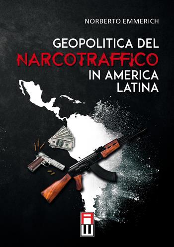 Geopolitica del narcotraffico in America Latina - Norberto Emmerich - Libro Anteo Edizioni 2019, Strategie | libraccio.click