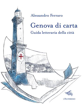Genova di carta. Guida letteraria della città - Alessandro Ferraro - Libro Il Palindromo 2020, Le città di carta | libraccio.click