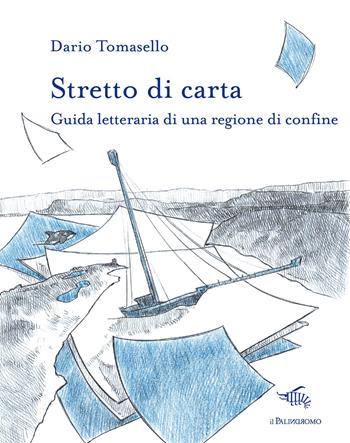 Stretto di carta. Guida letteraria di una regione di confine - Dario Tomasello - Libro Il Palindromo 2021, Le città di carta | libraccio.click
