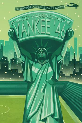 Yankee '46. Storia di un mondiale mai giocato - Enrico Varrecchione - Libro La Torretta 2016 | libraccio.click