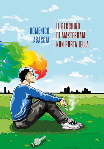 Il becchino di Amsterdam non porta iella - Domenico Abascià - Libro La Torretta 2020 | libraccio.click
