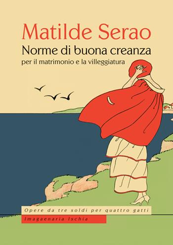 Norme di buona creanza per il matrimonio e la villeggiatura - Matilde Serao - Libro Imagaenaria 2014, Opere da tre soldi per quattro gatti | libraccio.click
