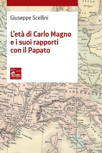 L'età di Carlo Magno e i suoi rapporti con il Papato - Giuseppe Scellini - Libro Nova Millennium Romae 2020, Storia e filosofia | libraccio.click