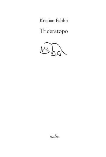Triceratopo (del battere il pugno sul tavolo) - Kristian Fabbri - Libro Italic 2015, Rive | libraccio.click