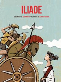 Iliade - Luisa Mattia - Libro La Nuova Frontiera Junior 2014, Classici illustrati | libraccio.click