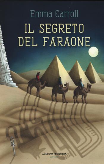 Il segreto del faraone - Emma Carroll - Libro La Nuova Frontiera Junior 2019 | libraccio.click