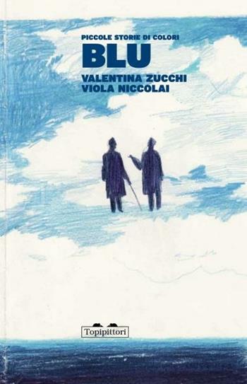 Blu. Piccole storie di colori. Ediz. italiana e inglese - Valentina Zucchi, Viola Nicco - Libro TopiPittori 2017, Pippo. Piccola pinacoteca portatile | libraccio.click