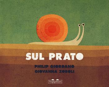 Sul prato. Sotto il prato. Ediz. a colori - Giovanna Zoboli - Libro TopiPittori 2018, I grandi e i piccoli | libraccio.click