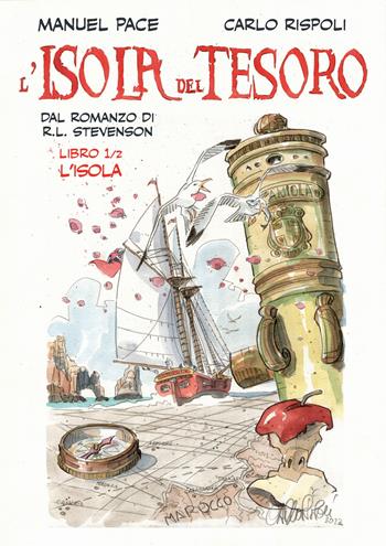 Isola del tesoro. Vol. 1: L' isola - Manuel Pace, Carlo Rispoli - Libro Edizioni Segni d'Autore 2023 | libraccio.click