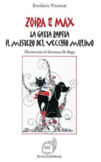 la gatta rapita. Il mistero del vecchio mulino. Zoira & Max - Bonifacio Vincenzi - Libro AG Book Publishing 2015, La biblioteca delle fate | libraccio.click